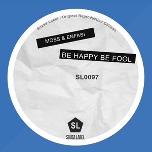 Moss & Enfasi - Be Happy, Be Fool [SL0097]