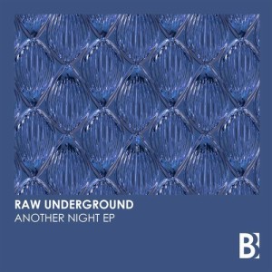 Raw Underground – Another Night EP [BB047]