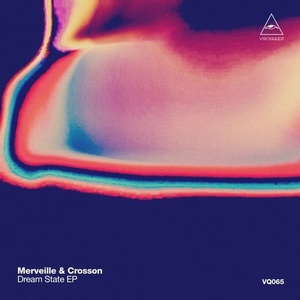 Ryan Crosson, Cesar Merveille, Merveille & Crosson - Dream State [VQ065]