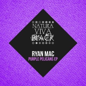Ryan Mac - Purple Pelicans EP [NATBLACK076]