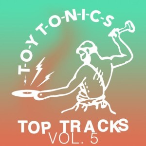Toy Tonics Top Tracks, Vol. 5 [TOYT065]