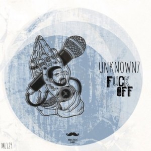 Unknown7 – Fuck Off [ML129]