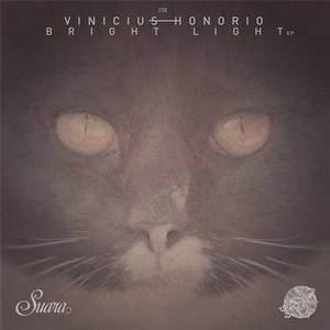 Vinicius Honorio - Bright Light EP [SUARA278]