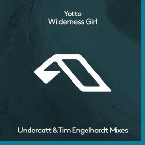 Yotto – Wilderness Girl (The Remixes) [ANJDEE303RD]