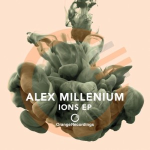Alex MilLenium – Ions EP [ORANGE064]