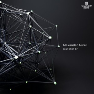 Alexander Aurel – Your Shhh [MFFMUSIC022]