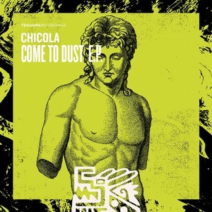 Chicola - Come To Dust EP [TENA068]