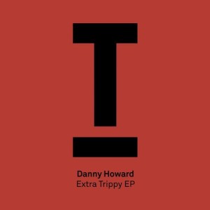 Danny Howard – Extra Trippy [TOOL60101Z]