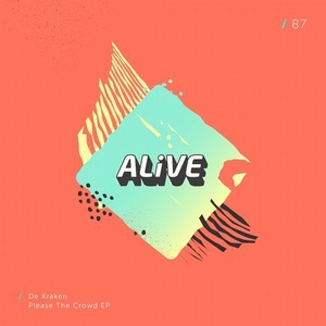 De Kraken – Please The Crowd EP [ALIVE087]