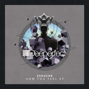Eskuche - How You Feel EP [DPE1374]