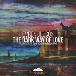 Evren Ulusoy - The Dark Way of Love [PURR133]