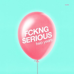 Fckng Serious - Two Years [FSCO002]
