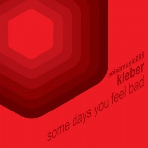 Kleber – Some Days You Feel Bad [NM095]
