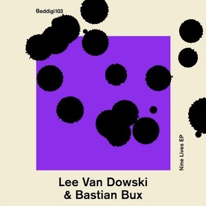 Lee Van Dowski, Bastian Bux - Nine Lives EP [BEDDIGI103]