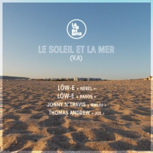 Low-E, Thomas Andrew, Jonny N’ Travis – Le Soleil Et La Mer [LVR24]