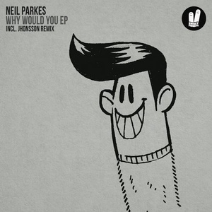 Neil Parkes - Why Would You EP [SFN194]