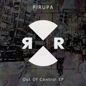 Pirupa - Out Of Control EP [RR2119]