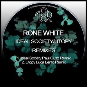 Rone White – Ideal Society / Utopy Remixes [NR235]