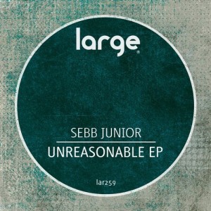 Sebb Junior – Unreasonable EP [LAR259]