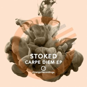 Stoked – Carpe Diem EP [ORANGE065]