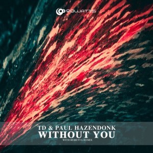 TD, Paul Hazendonk – Without You [9TY008]