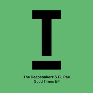 The Deepshakerz, DJ Rae - Good Times [TOOL58701Z]