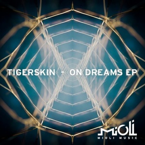 Tigerskin – On Dreams [MIOLI042]
