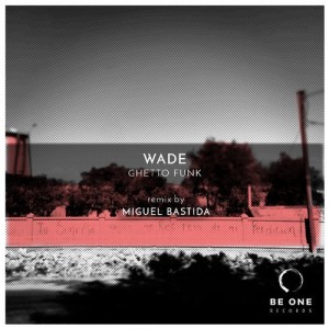 Wade – Ghetto Funk [BOR251]