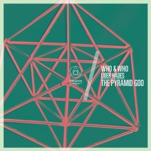 Who & Who, Liber Hades – The Pyramid God [FREQ1751]