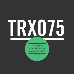 Ben Remember, Tuff London - Save My Soul EP [TRX07501Z]