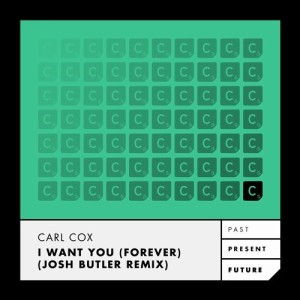 Carl Cox – I Want You (Forever) – Josh Butler Remix [ITC2805BP]