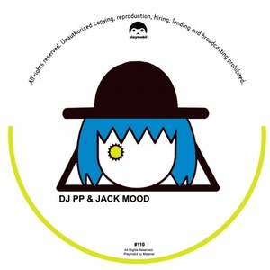DJ PP, Jack Mood - BREAKING YOUR HIPS EP [PLAYMOBIL110]