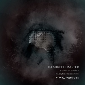DJ Shufflemaster – Re:Weekender [MINDSHAKE044]