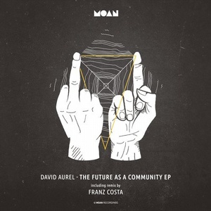 David Aurel - The Future As A Community [MOAN071]