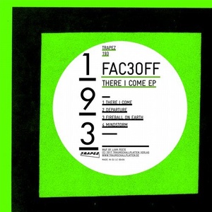 Fac3Off - There I Come [TRAPEZ193]