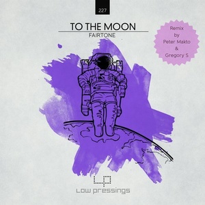 Fairtone - To the Moon [Part IV] [LOWPRESSINGS227]