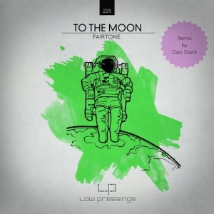 Fairtone – To the Moon [Part II] [LOWPRESSINGS225]