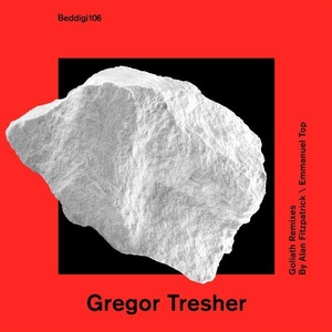 Gregor Tresher – Goliath Remixes [BEDDIGI106]