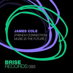James Cole – French Connection / Music Is The Future [BRISE093]