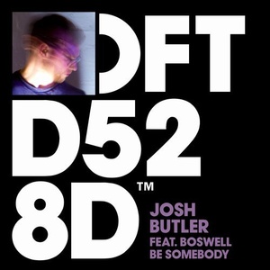 Josh Butler, Boswell - Be Somebody [DFTD528D]