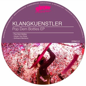KlangKuenstler - Pop Dem Bottles Ep [ERM112]
