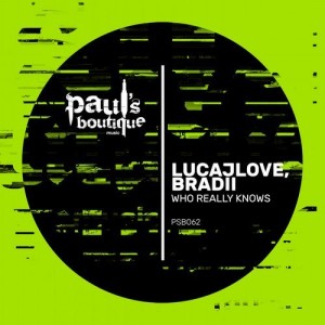 LucaJLove, BRADII – Who Really Knows [PSB062]
