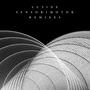 Lusine – Sensorimotor Remixes [GI307]