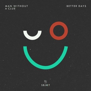 Man Without A Clue – Better Days [ARSBJKT024]