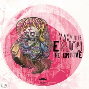 Max Muller - Enjoy The Groove [ML134]