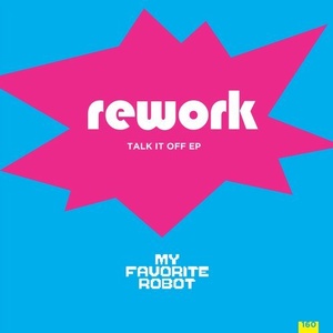 Rework – Talk It Off [MFR160BP]