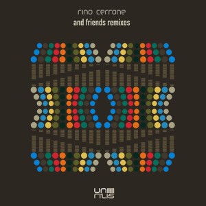 Rino Cerrone - Rino Cerrone and Friends Remixes [UNRILISEL006]