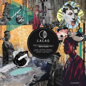 There’s Always Cacao In Exotic Places, Vol. 1 [CAO007]