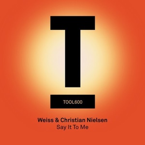 Weiss (UK), Christian Nielsen - Say It To Me [TOOL60001Z]