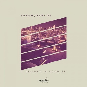 Zonum, Dani DL – Delight in Room EP [MRB129]